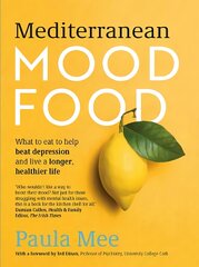 Mediterranean Mood Food: What to eat to help beat depression and live a longer, healthier life цена и информация | Книги рецептов | pigu.lt