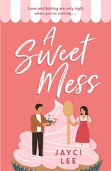 Sweet mess: a delicious romantic comedy to devour! kaina ir informacija | Fantastinės, mistinės knygos | pigu.lt