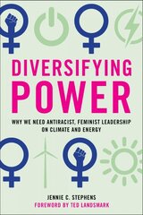 Diversifying Power: Why We Need Antiracist, Feminist Leadership on Climate and Energy kaina ir informacija | Socialinių mokslų knygos | pigu.lt