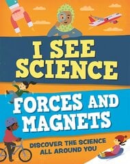 I See Science: Forces and Magnets kaina ir informacija | Knygos paaugliams ir jaunimui | pigu.lt