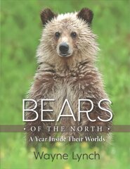 Bears of the North: A Year Inside Their Worlds цена и информация | Книги о питании и здоровом образе жизни | pigu.lt