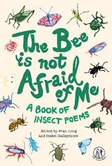 Bee Is Not Afraid Of Me: A Book of Insect Poems цена и информация | Книги для подростков  | pigu.lt