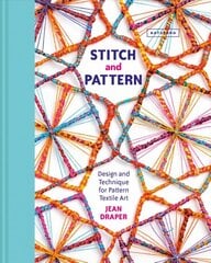 Stitch and Pattern: Design and Technique for Pattern Textile Art цена и информация | Книги об искусстве | pigu.lt