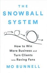 The Snowball System: How to Win More Business and Turn Clients into Raving Fans цена и информация | Книги по экономике | pigu.lt