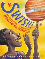 Swish!: The slam-dunking, alley-ooping, high-flying harlem globetrotters kaina ir informacija | Biografijos, autobiografijos, memuarai | pigu.lt