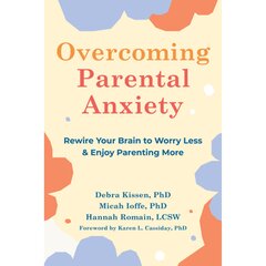 Overcoming parental anxiety kaina ir informacija | Saviugdos knygos | pigu.lt