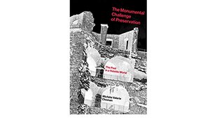 Monumental Challenge of Preservation: The Past in a Volatile World цена и информация | Энциклопедии, справочники | pigu.lt