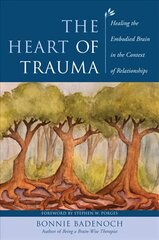Heart of Trauma: Healing the Embodied Brain in the Context of Relationships kaina ir informacija | Socialinių mokslų knygos | pigu.lt