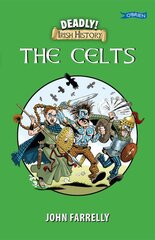 Deadly! Irish History - The Celts kaina ir informacija | Knygos paaugliams ir jaunimui | pigu.lt
