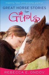 Great Horse Stories for Girls: Inspiring Tales of Friendship and Fun цена и информация | Книги для подростков  | pigu.lt