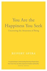 You Are the Happiness You Seek: Uncovering the Awareness of Being kaina ir informacija | Saviugdos knygos | pigu.lt
