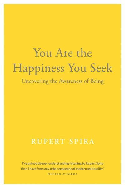 You Are the Happiness You Seek: Uncovering the Awareness of Being kaina ir informacija | Saviugdos knygos | pigu.lt