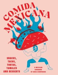 Comida Mexicana: Snacks, tacos, tortas, tamales & desserts цена и информация | Книги рецептов | pigu.lt