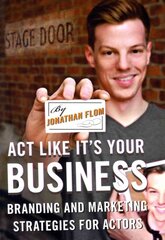 Act Like It's Your Business: Branding and Marketing Strategies for Actors kaina ir informacija | Saviugdos knygos | pigu.lt