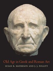 Old age in Greek and Roman art kaina ir informacija | Knygos apie meną | pigu.lt