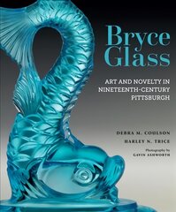 Bryce Glass: Art and Novelty in Nineteenth-Century Pittsburgh kaina ir informacija | Knygos apie meną | pigu.lt