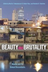 Beauty and Brutality: Manila and Its Global Discontents цена и информация | Исторические книги | pigu.lt