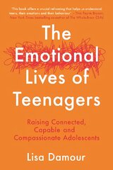 Emotional Lives of Teenagers: Raising Connected, Capable and Compassionate Adolescents Main kaina ir informacija | Saviugdos knygos | pigu.lt