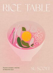 Rice Table: Korean Recipes and Stories to Feed the Soul цена и информация | Книги рецептов | pigu.lt