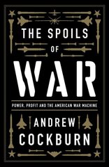 Spoils of war: power, profit and the American war machine kaina ir informacija | Socialinių mokslų knygos | pigu.lt