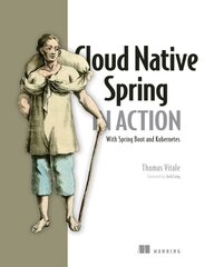 Cloud Native Spring in Action: With Spring Boot and Kubernetes kaina ir informacija | Ekonomikos knygos | pigu.lt