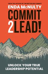 Commit 2 Lead!: Unlock your true leadership potential цена и информация | Книги по экономике | pigu.lt