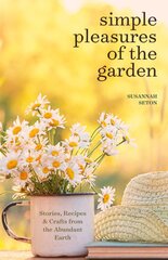 Simple Pleasures of the Garden: A Seasonal Self-Care Book for Living Well Year-Round (Simple Joys and Herbal Healing) цена и информация | Книги о садоводстве | pigu.lt