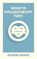 What is philanthropy for? kaina ir informacija | Socialinių mokslų knygos | pigu.lt