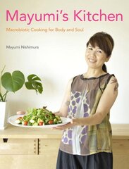 Mayumi's kitchen: macrobiotic cooking for body and soul kaina ir informacija | Receptų knygos | pigu.lt
