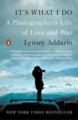 It's What I Do: A Photographer's Life of Love and War kaina ir informacija | Biografijos, autobiografijos, memuarai | pigu.lt