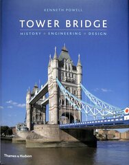 Tower Bridge: History * Engineering * Design цена и информация | Книги об архитектуре | pigu.lt