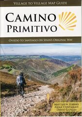 Camino Primitivo: Oviedo to Santiago on Spain's Original Way 2nd edition цена и информация | Книги о питании и здоровом образе жизни | pigu.lt