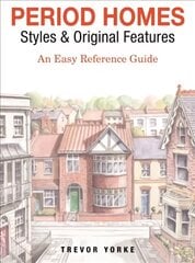 Period homes - styles & original features: an easy reference guide kaina ir informacija | Saviugdos knygos | pigu.lt