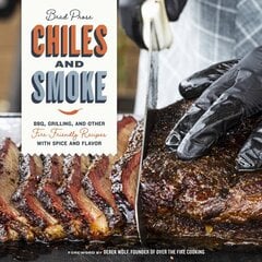Chiles and Smoke: BBQ, Grilling, and Other Fire-Friendly Recipes with Spice and Flavor цена и информация | Книги рецептов | pigu.lt