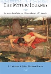 Mythic journey: use myths, fairy tales, and folklore to explain life's mysteries kaina ir informacija | Socialinių mokslų knygos | pigu.lt
