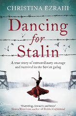 Dancing for Stalin: A True Story of Extraordinary Courage and Survival in the Soviet Gulag kaina ir informacija | Istorinės knygos | pigu.lt