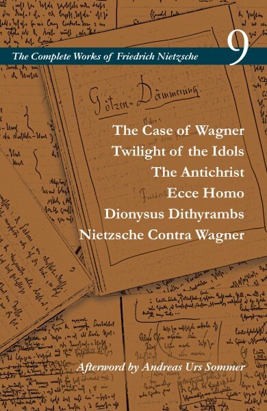 Case of Wagner / Twilight of the Idols / The Antichrist / Ecce Homo / Dionysus Dithyrambs / Nietzsche Contra Wagner: Volume 9 цена и информация | Istorinės knygos | pigu.lt