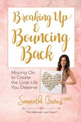 Breaking Up and Bouncing Back: Moving on to Create the Love You Deserve kaina ir informacija | Saviugdos knygos | pigu.lt