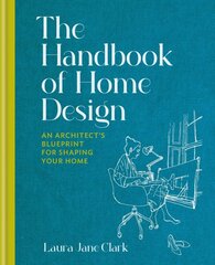 Handbook of Home Design: An Architect's Blueprint for Shaping your Home цена и информация | Самоучители | pigu.lt