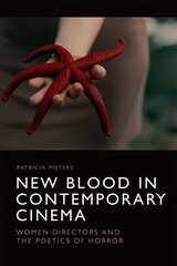 New Blood in Contemporary Cinema: Women Directors and the Poetics of Horror цена и информация | Книги об искусстве | pigu.lt