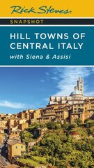 Rick Steves Snapshot Hill Towns of Central Italy (Seventh Edition): with Siena & Assisi 7th ed. цена и информация | Путеводители, путешествия | pigu.lt