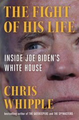 Fight of His Life: Inside Joe Biden's White House цена и информация | Биографии, автобиогафии, мемуары | pigu.lt