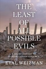 Least of All Possible Evils: A Short History of Humanitarian Violence kaina ir informacija | Socialinių mokslų knygos | pigu.lt