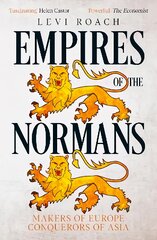 Empires of the Normans: Makers of Europe, Conquerors of Asia цена и информация | Исторические книги | pigu.lt