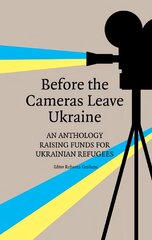 Before the Cameras Leave Ukraine: An Anthology Raising Funds for Ukrainian Refugees kaina ir informacija | Poezija | pigu.lt