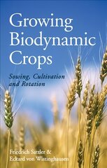 Growing Biodynamic Crops: Sowing, Cultivation and Rotation цена и информация | Книги по социальным наукам | pigu.lt