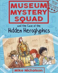 Museum mystery squad and the case of the hidden hieroglyphics kaina ir informacija | Knygos paaugliams ir jaunimui | pigu.lt