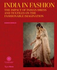 India in Fashion: The Impact of Indian Dress and Textiles on the Fashionable Imagination kaina ir informacija | Knygos apie meną | pigu.lt