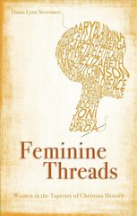 Feminine Threads: Women in the Tapestry of Christian History Revised ed. kaina ir informacija | Dvasinės knygos | pigu.lt