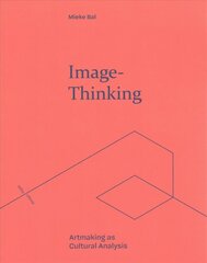 Image-Thinking: Artmaking as Cultural Analysis kaina ir informacija | Istorinės knygos | pigu.lt